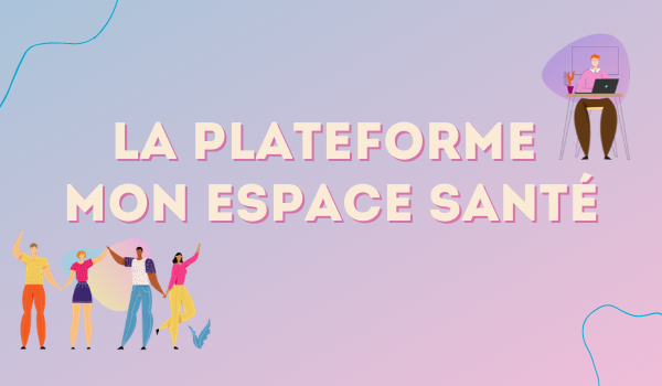La plateforme Mon Espace Santé
